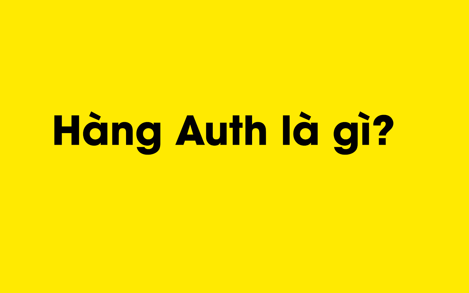 Hàng auth là gì?
